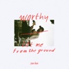 worthy / lift me from the ground - Single