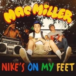MAC MILLER - Nike's on My Feet