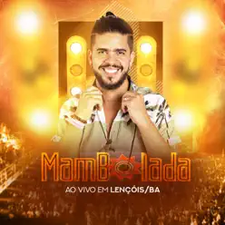 Ao Vivo em Lençóis, BA (Ao Vivo) - Mambolada