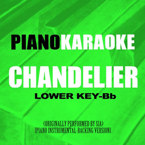 Chandelier Lower Key Bb Originally Performed By Sia Piano Karaoke Backing Version Single De En Apple Single De Piano Karaoke En Apple, Sia Chandelier Cover Karaoke