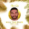 Kill the Club (feat. Tiana) - Single album lyrics, reviews, download