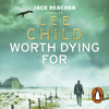 Worth Dying For - Lee Child