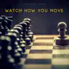 Watch How You Move (feat. J Dizzle Beats) - Single album lyrics, reviews, download