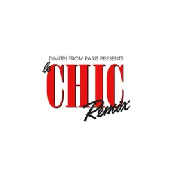 Dimitri from Paris Presents: Le CHIC Remix - Chic