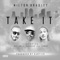 Take It (feat. Ill Faded, Dat Boi T & Rasheed) - Milton Bradley lyrics
