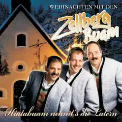 Weihnachten mit den Zellberg Buam: Hiatabuam nehmt’s die Latern - Zellberg Buam Weihnachten mit den Zellberg Buam: Hiatabuam nehmt’s die Latern - Zellberg Buam