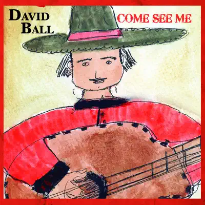 Come See Me - David Ball