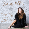 Sutton Foster - Take Me to the World  artwork