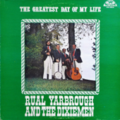 The Greatest Day of My Life (with The Dixiemen) - Rual Yarbrough