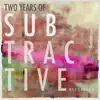 2 Years of Subtractive Recordings album lyrics, reviews, download