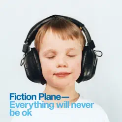 Everything Will Never Be OK - Fiction Plane