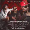 Stream & download Que la Disco Se Rompa (feat. Guelo Star) - Single