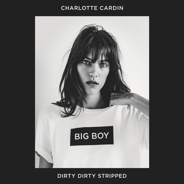 Dirty Dirty (Stripped) - Single - Charlotte Cardin