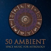 50 Ambient Space Music for Astrology: Pure Relaxing Sounds, Astral Projection & Spiritual Journey, Self Hypnosis & Inner Discovery, Deep Meditation Experience artwork