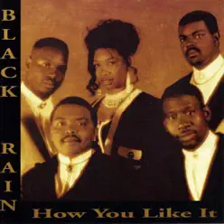 How You Like It - Black Rain How You Like It - Black Rain
