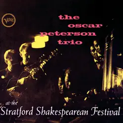 The Oscar Peterson Trio At the Stratford Shakespearean Festival (Live) - Oscar Peterson Trio The Oscar Peterson Trio At the Stratford Shakespearean Festival (Live) - Oscar Peterson Trio