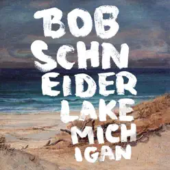 Lake Michigan - Single - Bob Schneider Lake Michigan - Single - Bob Schneider
