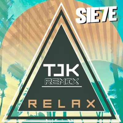 Relax (TJK Remix) - Single - Sie7e