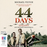 Michael Veitch - 44 Days: 75 Squadron and the Fight for Australia (Unabridged) artwork