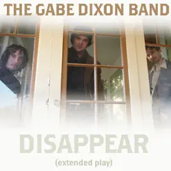 Disappear - EP - The Gabe Dixon Band Disappear - EP - The Gabe Dixon Band