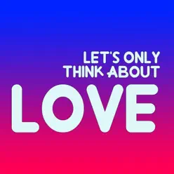Let's Only Think About Love - Single - Caleb Hyles Let's Only Think About Love - Single - Caleb Hyles