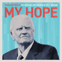 Various Artists - My Hope: Songs Inspired By the Message and Mission of Billy Graham artwork