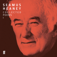 Seamus Heaney - Seamus Heaney I Collected Poems (published 1966-1975): Death of a Naturalist; Door into the Dark; Wintering Out; North (Unabridged) artwork