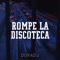 Rompe la Discoteca - Dura DJ lyrics