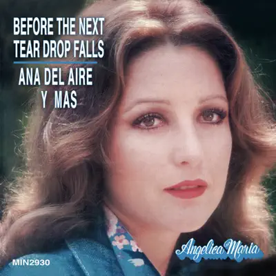Before The Next Tear Drop Falls - Angélica Maria Before The Next Tear Drop Falls - Angélica Maria