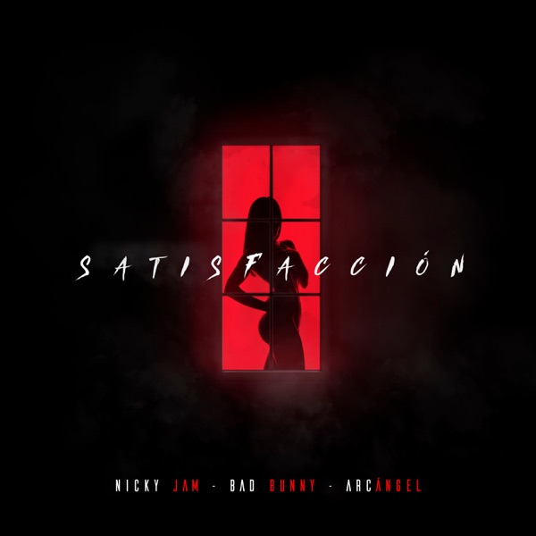 Nicky Jam, Bad Bunny & Arcángel – Satisfacción – Single