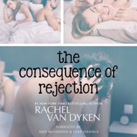 Rachel Van Dyken - The Consequence of Rejection: The Consequence Series, Book 4 (Unabridged) artwork