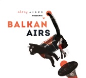 Balkan Airs - Balkan Sin Rumbo (feat. Otros Aires)