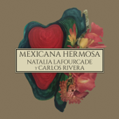 Mexicana Hermosa (Versión Mariachi) [feat. Carlos Rivera] - Natalia Lafourcade