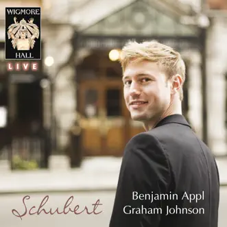 Schubert (Wigmore Hall Live) by Benjamin Appl & Graham Johnson album reviews, ratings, credits