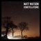Constellations - Matt Watson lyrics