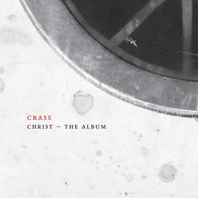 Christ - The Album (The Crassical Collection) - Crass