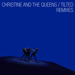 Tilted (Remixes) - EP - Christine and The Queens