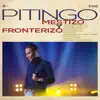 Mestizo y fronterizo album lyrics, reviews, download