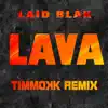 Lava (feat. Timmokk) [Timmokk Remix] - Single album lyrics, reviews, download