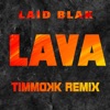 Lava (feat. Timmokk) [Timmokk Remix] - Single