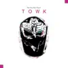 TOWK (The Only Way I Know) album lyrics, reviews, download