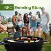 BBQ Evening Blue: Relax in the Garden, Summer Atmosphere, Friends from Work, Chillout World, Party Now album lyrics, reviews, download