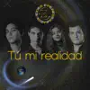 Tú Mi Realidad - Single album lyrics, reviews, download