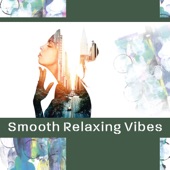 Smooth Relaxing Vibes: Cocktail Jazz, Midnight Mood, Wine Lounge, Deep Spirit of Jazz, Private Chamber Party artwork