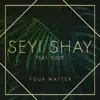 Your Matter (feat. Eugy & Efosa) - Single album lyrics, reviews, download