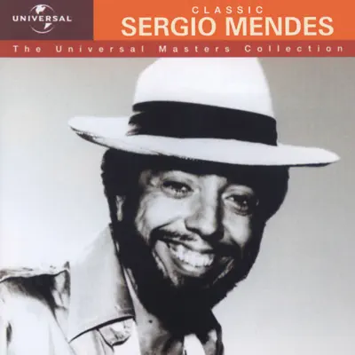The Universal Masters Collection: Classic Sergio Mendes - Sérgio Mendes