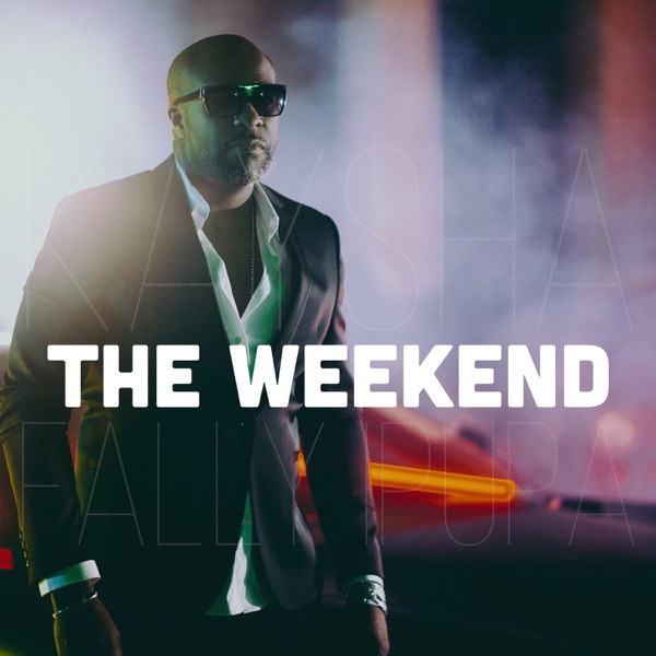 The Weekend (Remixes) - Single - Kaysha & Fally Ipupa