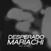 Desperado Marachi (feat. Tavo Tha Trill) - Single album lyrics, reviews, download