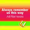 Always Remember Us this Way (130 Bpm Remix) song lyrics