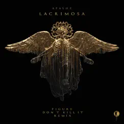 Lacrimosa (Figure x Don't Kill It Remix) - Single by Apashe, Figure & Don't Kill It album reviews, ratings, credits